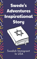 Swede's Adventures Inspirational Story: Swedish Immigrant In USA: Swede'S Adventures Story