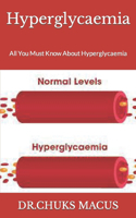 Hyperglycaemia: All You Must Know About Hyperglycaemia