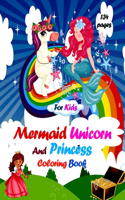 Mermaid Unicorn and Princess Coloring Book