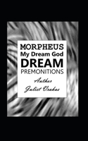 Morpheus My Dream God Dream Premonitions