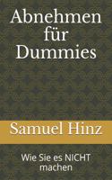 Abnehmen für Dummies: Wie Sie es NICHT machen