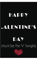 HAPPY ALENTINE'S DAY You'll Get The "V" Tonight: Valentine's Day Gift for him