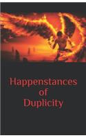 Happenstances of Duplicity