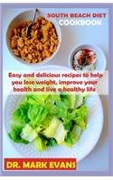 South Beach Diet Cookbook: Easy and delicious recipes to help you lose weight, improve your health and live a healthy life