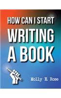 How Can I Start Writing A Book