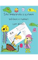 Sto imparando a scrivere lettere e numeri con pirati: libri per tracciare le lettere per bambini di 4-8 anni, pagine per imparare a scrivere lettere e numeri e per colorare, scrivere a mano per bambini,