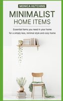 Minimalist Home Items: Essential items you need in your home for a simply less, minimal style and cozy home