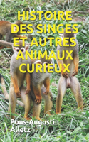 Histoire Des Singes Et Autres Animaux Curieux