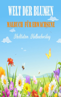 Welt der Blumen Malbuch Für Erwachsene: Malbuch für Erwachsene mit einzigartigen Blumen - kreatives Färben, malbuch für erwachsene entspannung