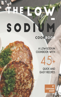 Low-Sodium Cookbook: A Low-Sodium Cookbook With 45+ Quick and Easy Recipes