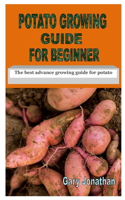 Potato Growing Guide for Beginner: The best advance growing guide for potato