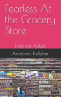 Fearless At the Grocery Store: Help for Adults(2 Help for Adults)