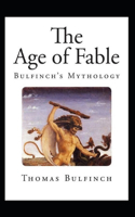 Bulfinch's Mythology, The Age of Fable Annotated