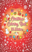Christmas Coloring Book For Toddlers: 40 Christmas Coloring Pages Including Santa, Christmas Trees, Reindeer, Snowman Rabbit etc. for Kids And Childrens