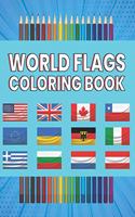 World Flags Coloring Book: Great Cool World Flags Coloring Book All The Flags Of The World In One Place For You To Have Fun And Explore Great Gift For Kids And Adults Creativi