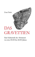 Das Gravettien: Eine Kulturstufe der Altsteinzeit vor etwa 35.000 bis 24.000 Jahren(Bücher Von Ernst Probst Über Die Steinzeit)