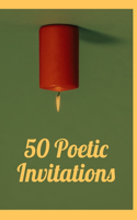 50 Poetic Invitations