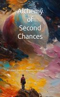 Alchemy of Second Chances