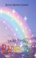 Man Who Grew Rainbows