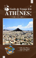 Guide de Voyage À Athènes 2024: Découvrez l'histoire et la culture avec des conseils d'initiés et Exemple d'itinéraire