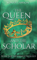 Queen and The Scholar