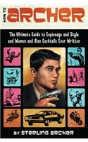 How to Archer: The Ultimate Guide to Espionage and Style and Women and Also Cocktails Ever Written(English)