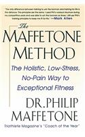 The Maffetone Method:  The Holistic,  Low-Stress, No-Pain Way to Exceptional Fitness