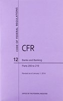 Code of Federal Regulations, Title 12, Banks and Banking, PT. 200-219, Revised as of January 1, 2014