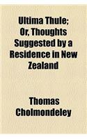 Ultima Thule; Or, Thoughts Suggested by a Residence in New Zealand