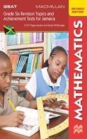 Grade Six Revision Topics and Achievement Tests for Jamaica, 2nd Edition: Mathematics: (GSAT 2nd Edition)