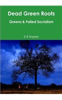 Dead Green Roots Greens & Failed Socialism