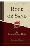 Rock or Sand (Classic Reprint)