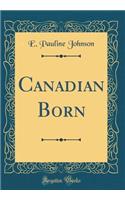 Canadian Born (Classic Reprint)