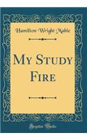 My Study Fire (Classic Reprint)