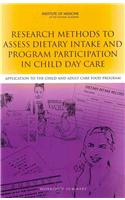 Research Methods to Assess Dietary Intake and Program Participation in Child Day Care: Application to the Child and Adult Care Food Program: Workshop Summary
