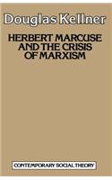 Herbert Marcuse and the Crisis of Marxism