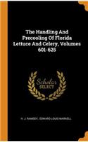 The Handling and Precooling of Florida Lettuce and Celery, Volumes 601-625