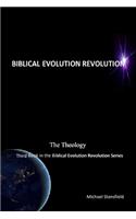 The Theology Third Book in the Biblical Evolution Revolution Series