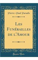 Les FunÃ©railles de l'Amour (Classic Reprint)