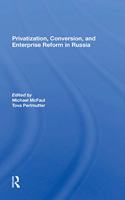 Privatization, Conversion, And Enterprise Reform In Russia