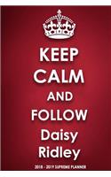 Keep Calm and Follow Daisy Ridley 2018-2019 Supreme Planner
