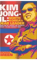 Kim Jong-Il: North Korea's Dear Leader