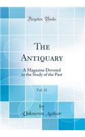 The Antiquary, Vol. 32: A Magazine Devoted to the Study of the Past (Classic Reprint)