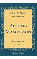 Autumn Man?uvres, Vol. 2 of 3 (Classic Reprint)