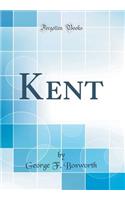 Kent (Classic Reprint)