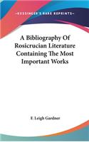 Bibliography Of Rosicrucian Literature Containing The Most Important Works