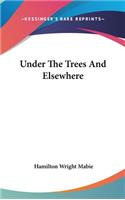 Under The Trees And Elsewhere