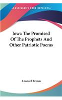 Iowa The Promised Of The Prophets And Other Patriotic Poems