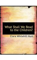 What Shall We Read to the Children?: (English)