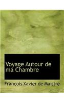 Voyage Autour de Ma Chambre